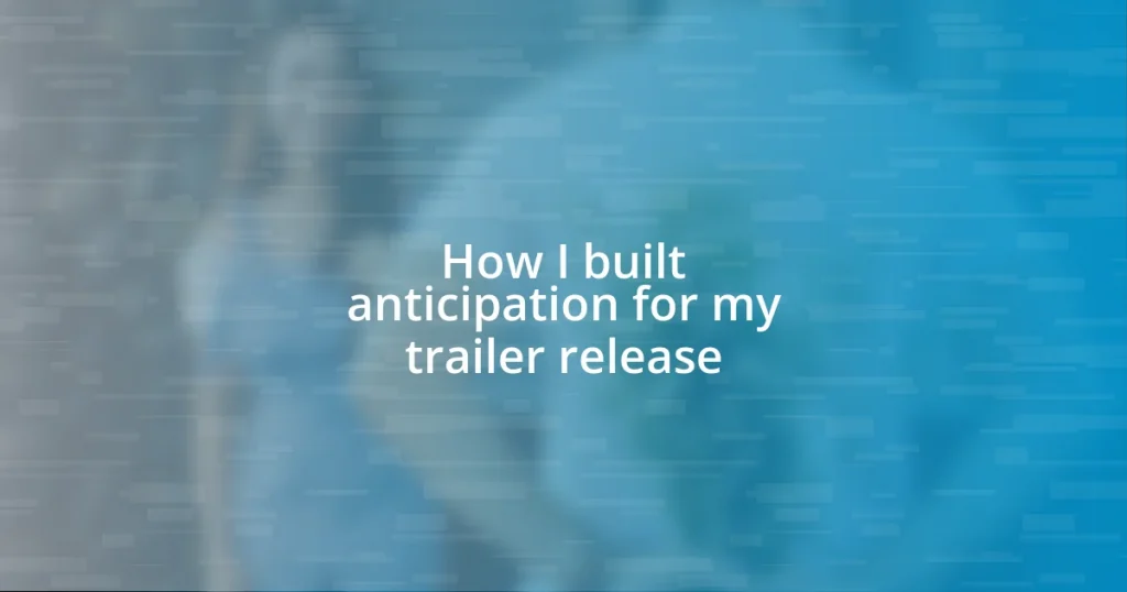 How I built anticipation for my trailer release