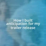 How I built anticipation for my trailer release