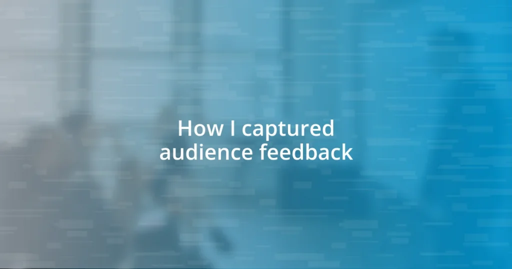 How I captured audience feedback