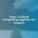 How I crafted compelling taglines for trailers