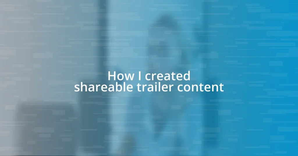 How I created shareable trailer content