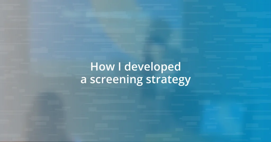 How I developed a screening strategy