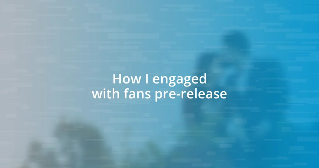 How I engaged with fans pre-release