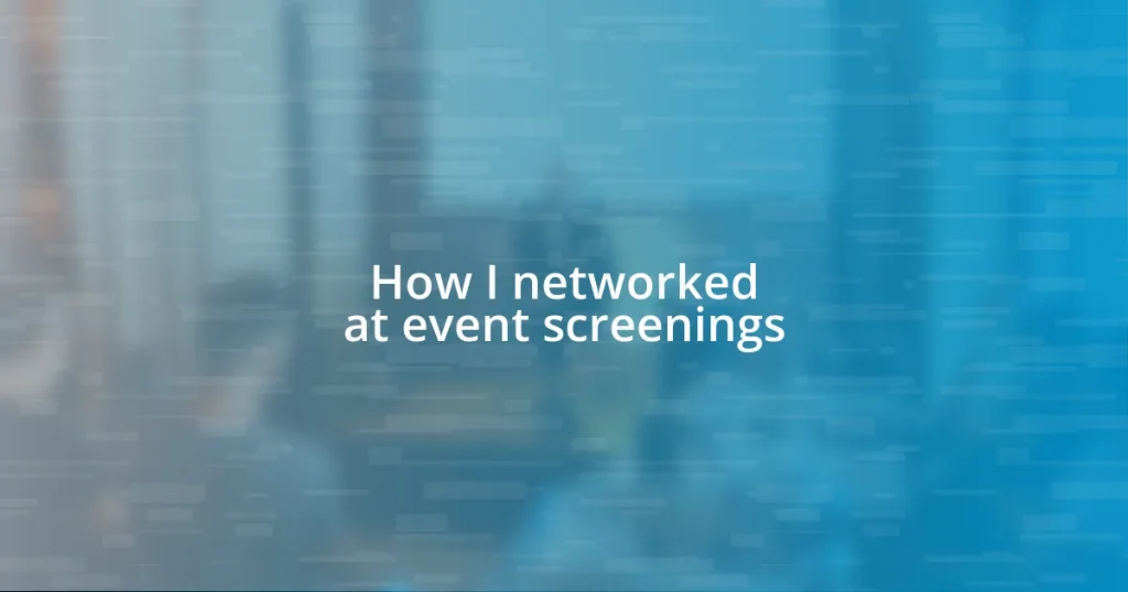 How I networked at event screenings