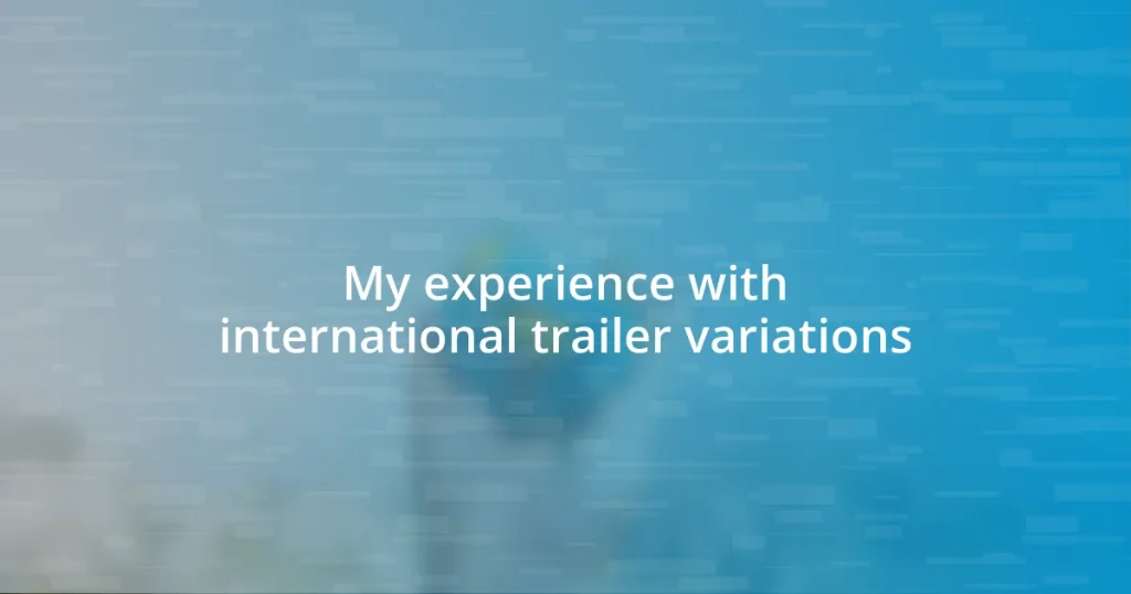 My experience with international trailer variations