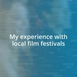 My experience with local film festivals