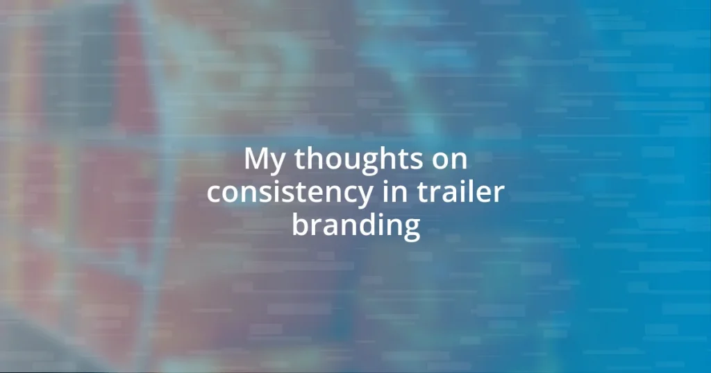 My thoughts on consistency in trailer branding