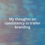 My thoughts on consistency in trailer branding