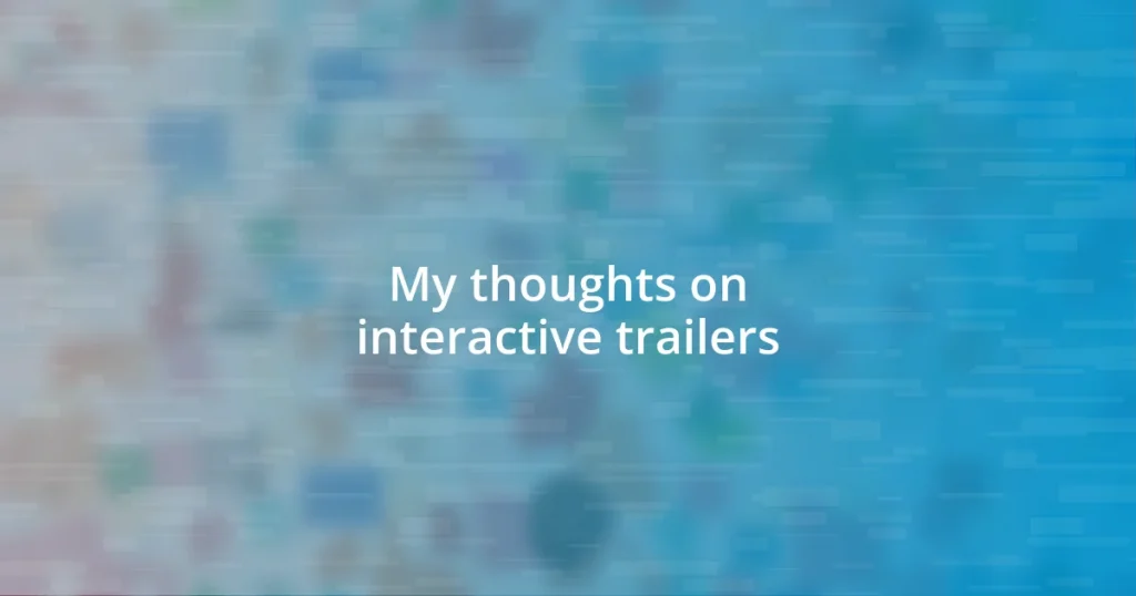 My thoughts on interactive trailers