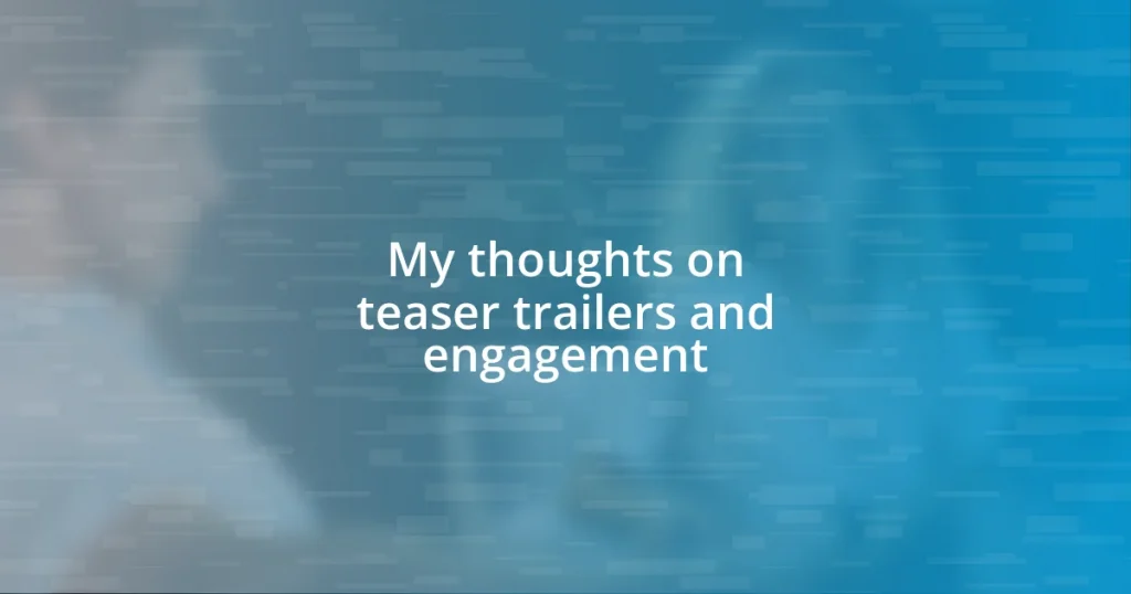 My thoughts on teaser trailers and engagement