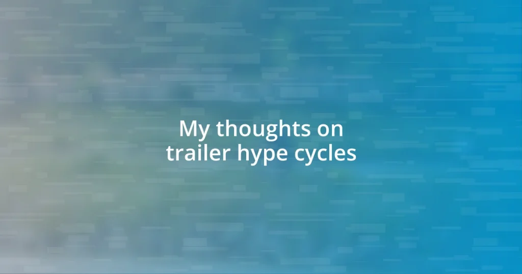 My thoughts on trailer hype cycles