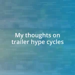 My thoughts on trailer hype cycles