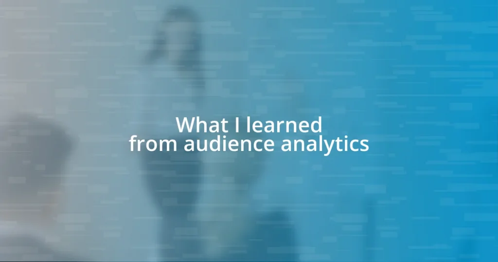 What I learned from audience analytics