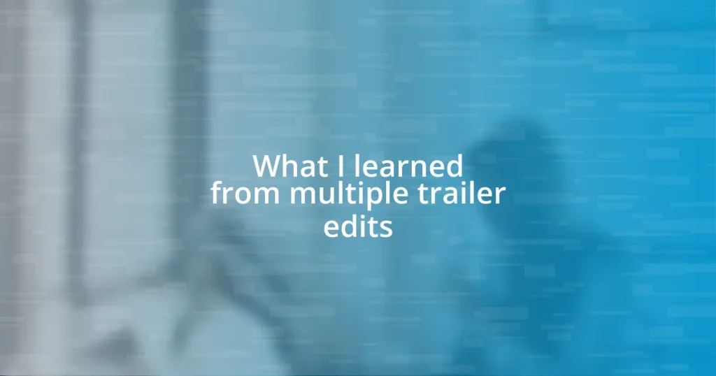 What I learned from multiple trailer edits