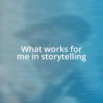 What works for me in storytelling