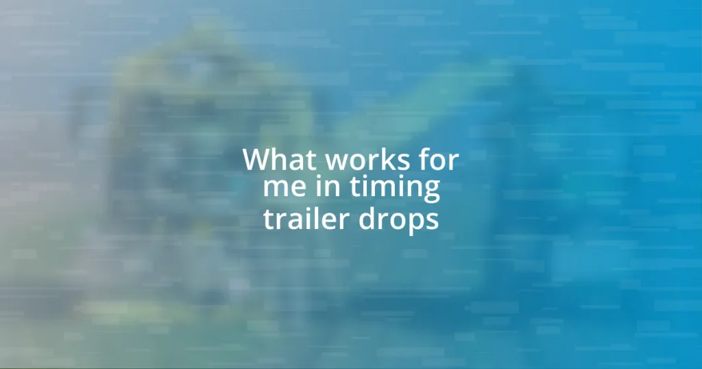 What works for me in timing trailer drops