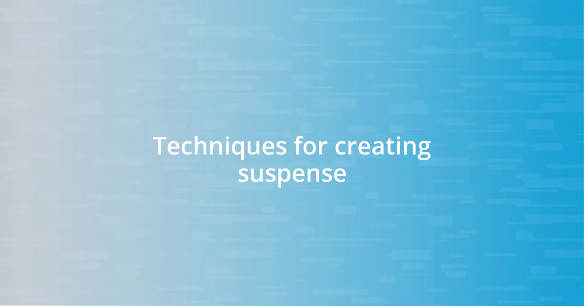 Techniques for creating suspense