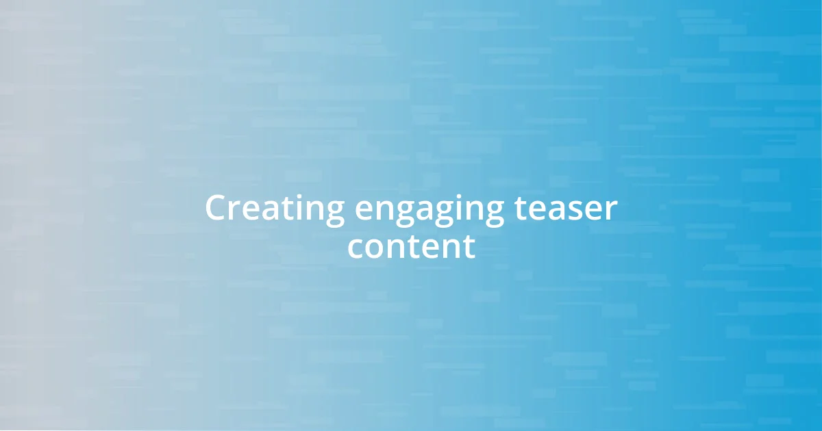 Creating engaging teaser content