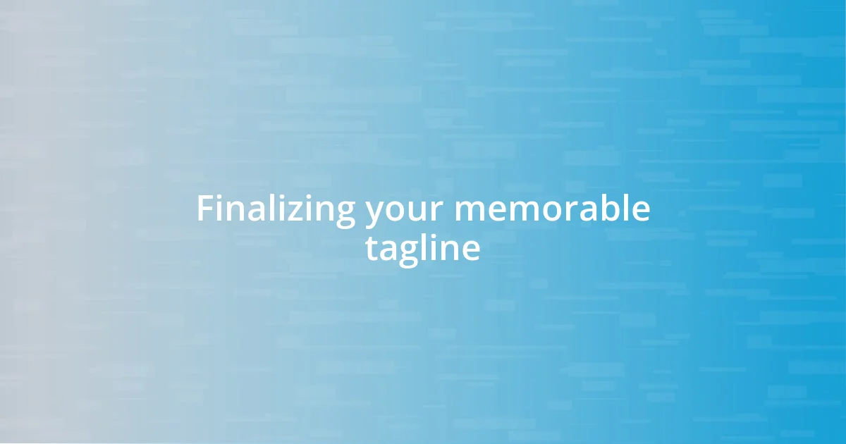 Finalizing your memorable tagline