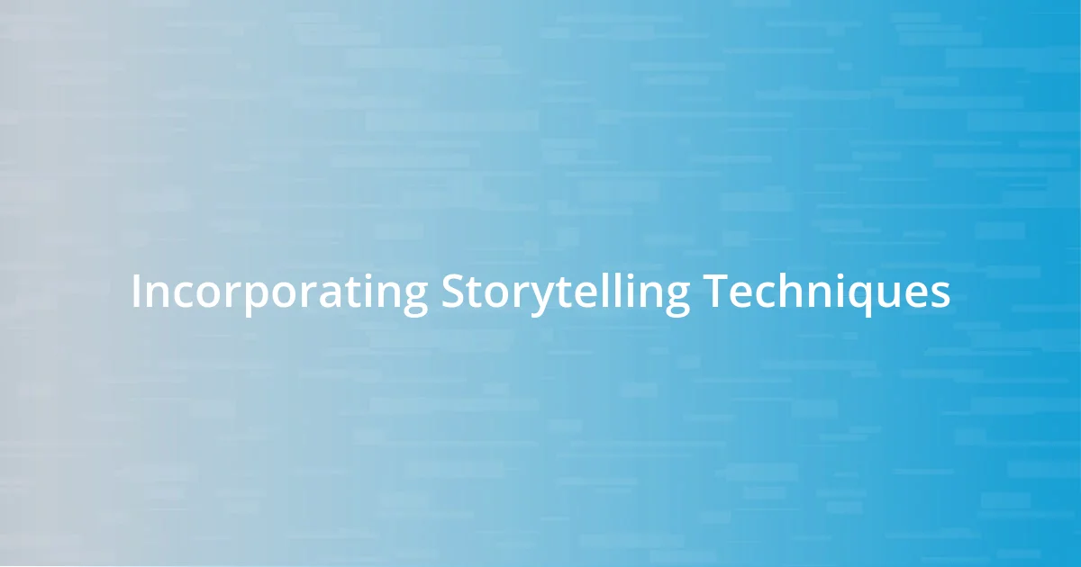 Incorporating Storytelling Techniques