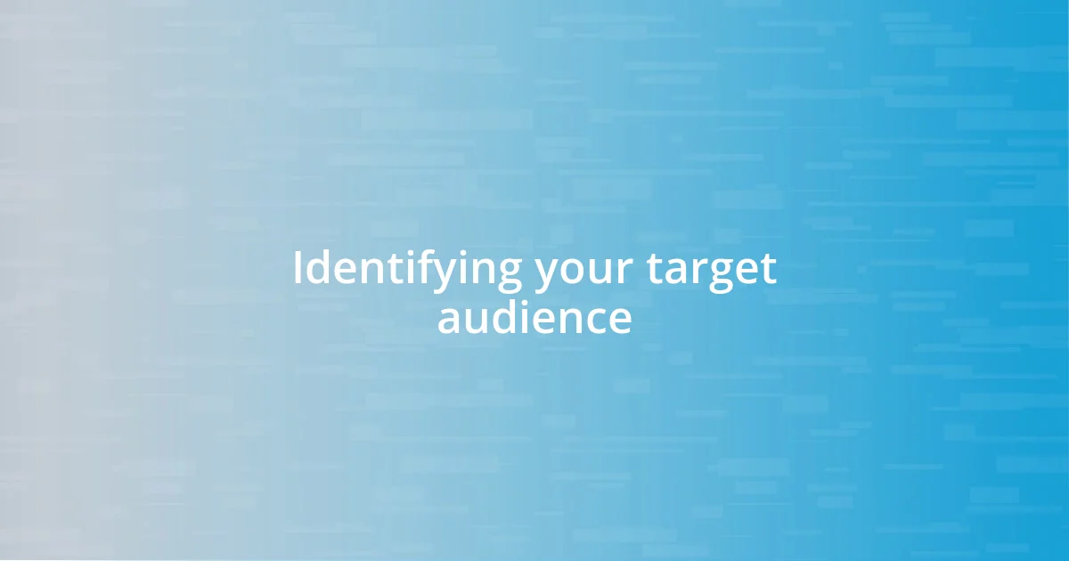 Identifying your target audience