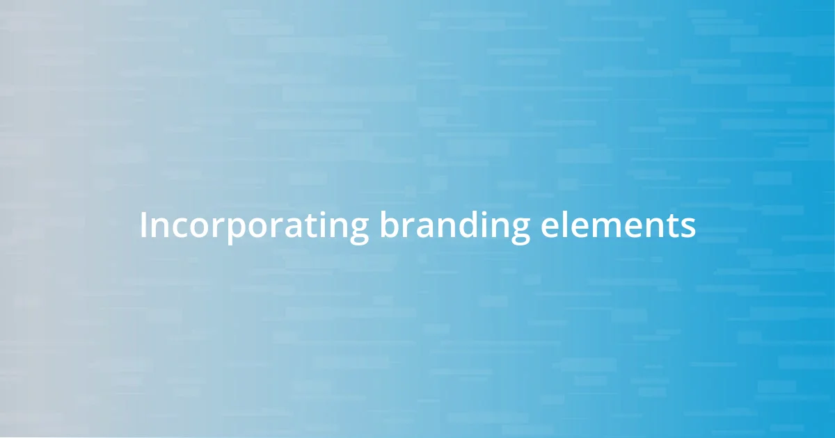 Incorporating branding elements