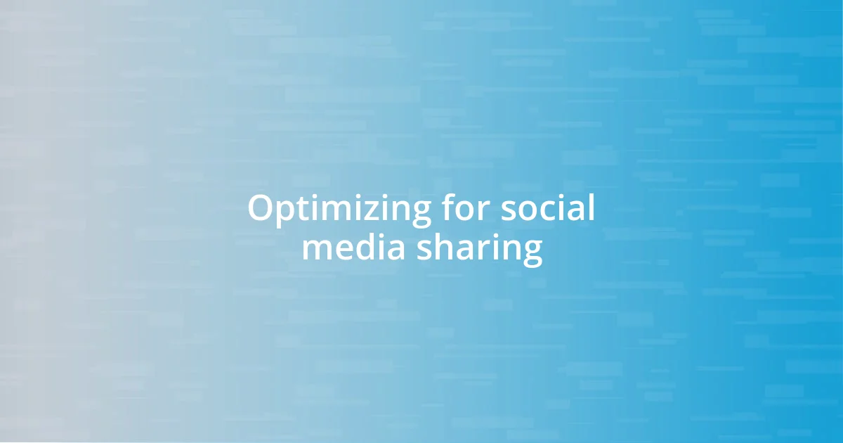 Optimizing for social media sharing