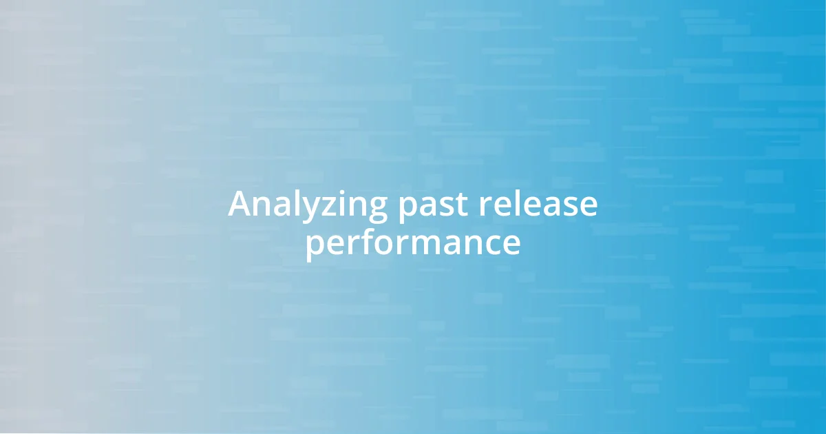 Analyzing past release performance