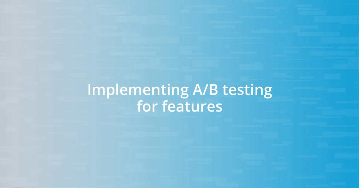 Implementing A/B testing for features