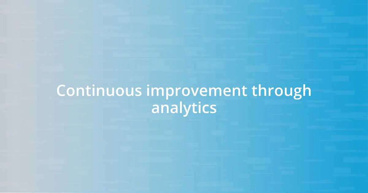 Continuous improvement through analytics