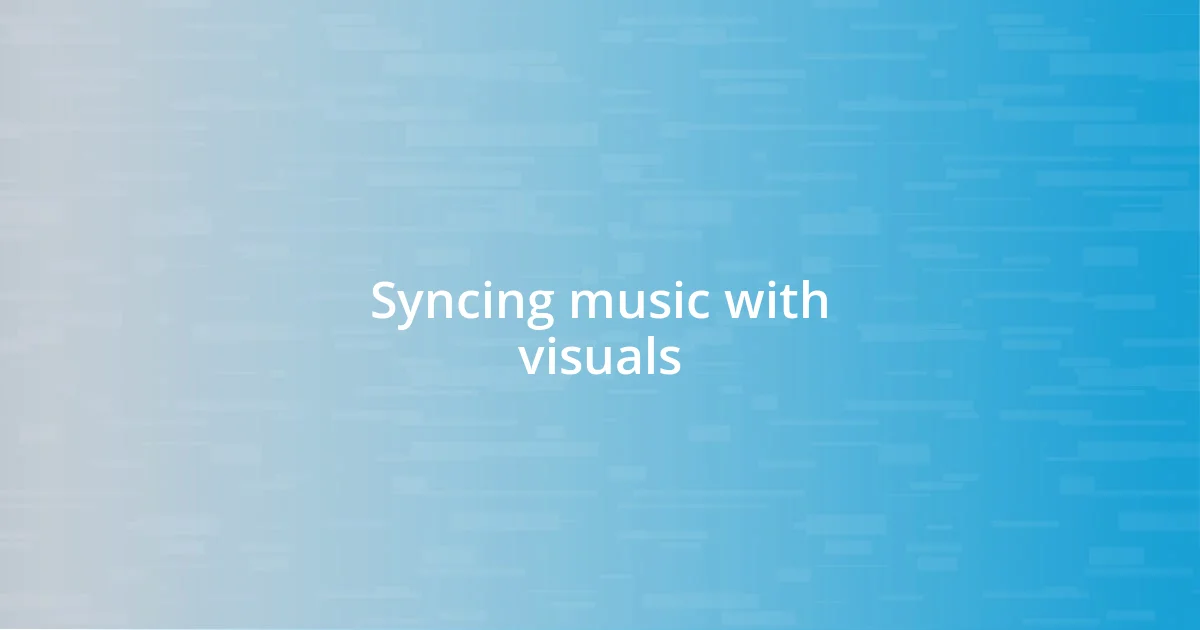 Syncing music with visuals