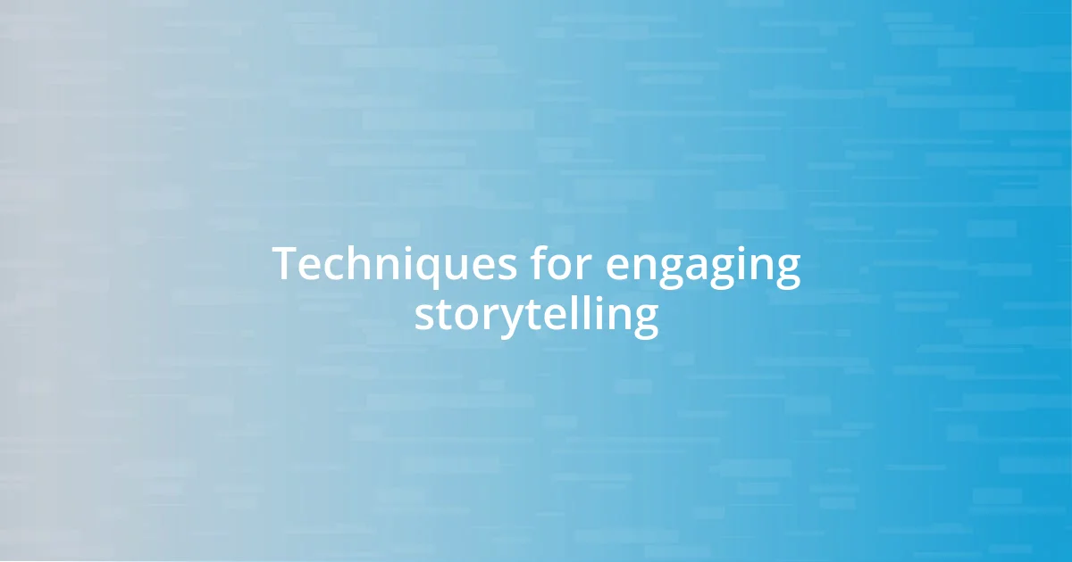 Techniques for engaging storytelling