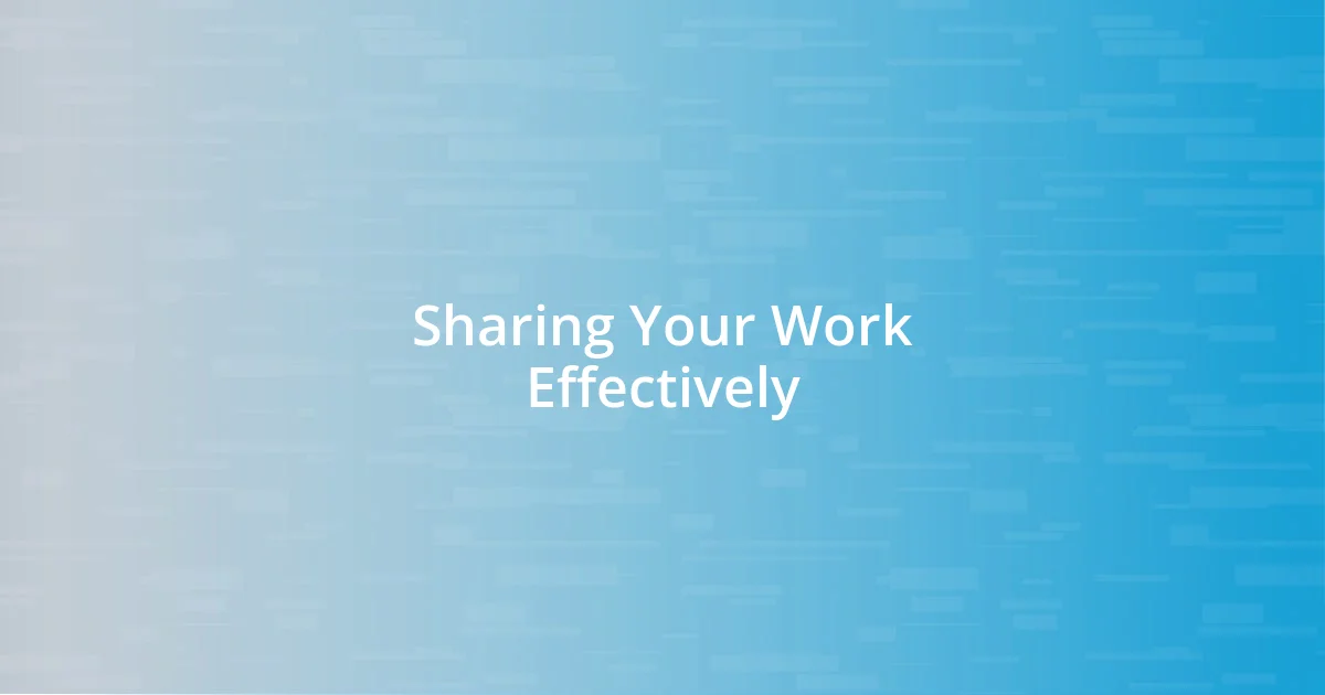 Sharing Your Work Effectively