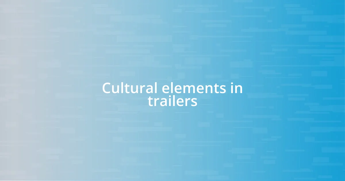 Cultural elements in trailers