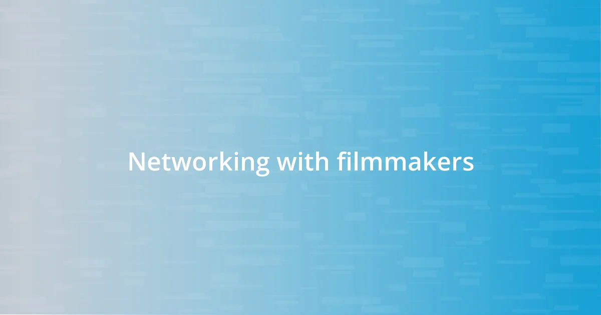 Networking with filmmakers