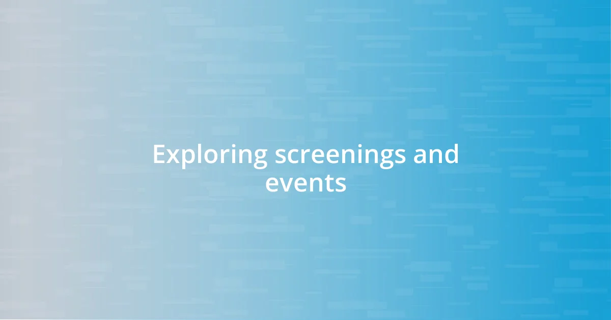 Exploring screenings and events