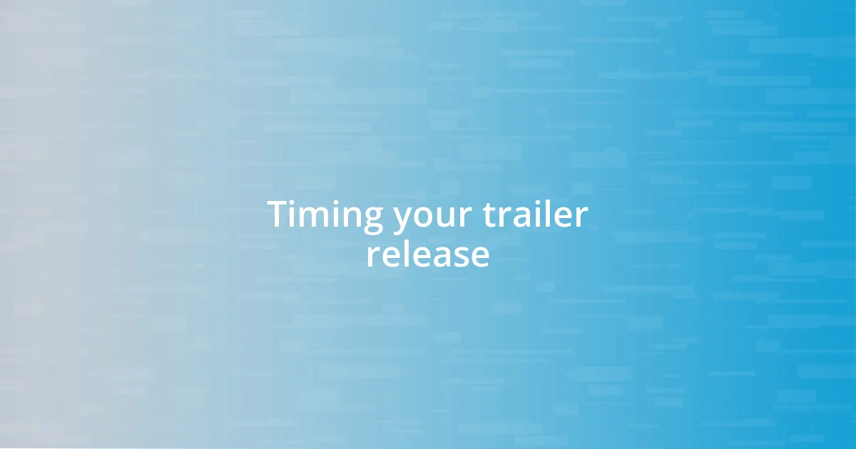 Timing your trailer release