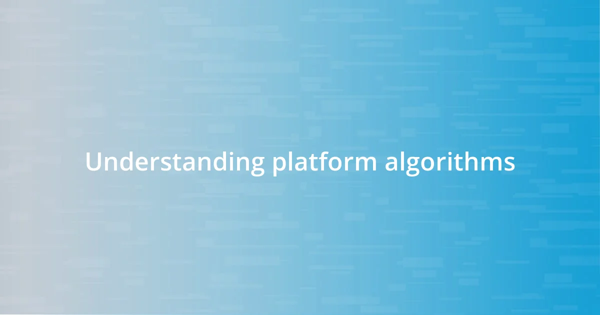 Understanding platform algorithms