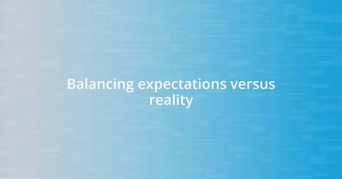 Balancing expectations versus reality