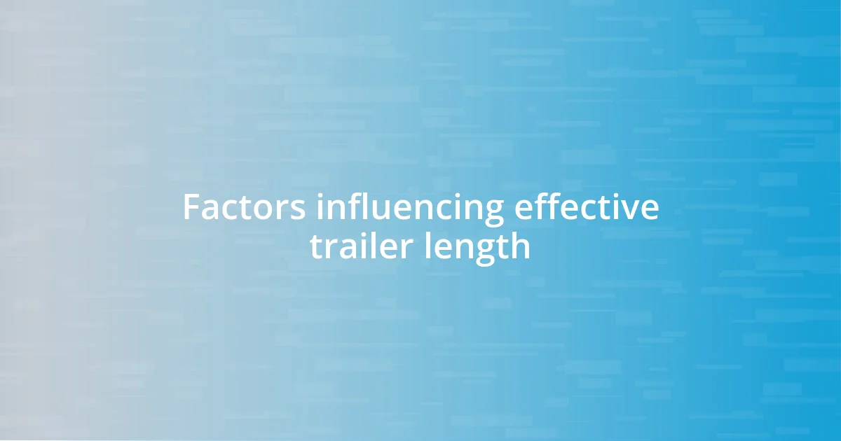 Factors influencing effective trailer length