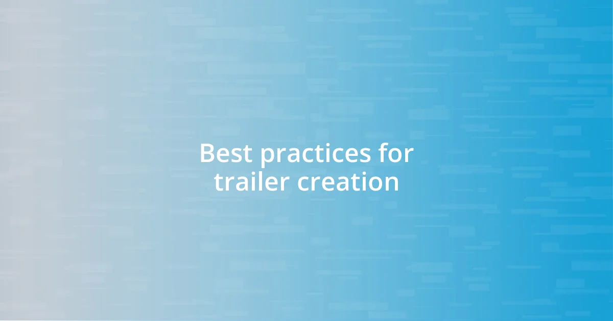 Best practices for trailer creation