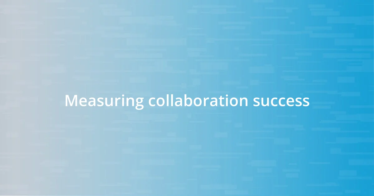 Measuring collaboration success