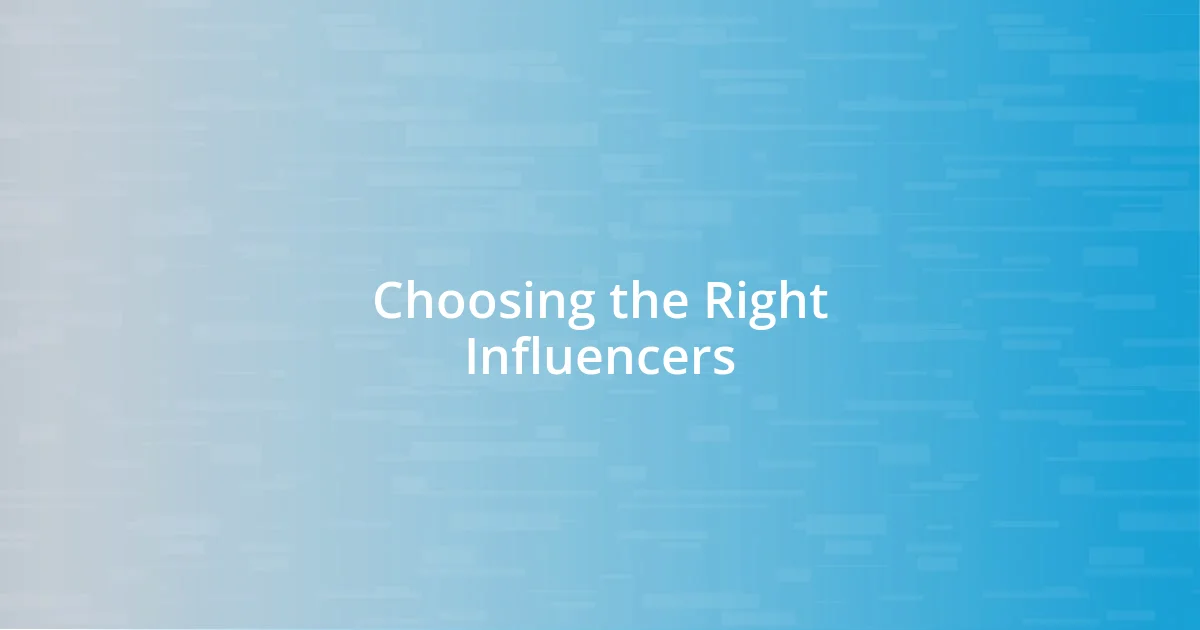 Choosing the Right Influencers