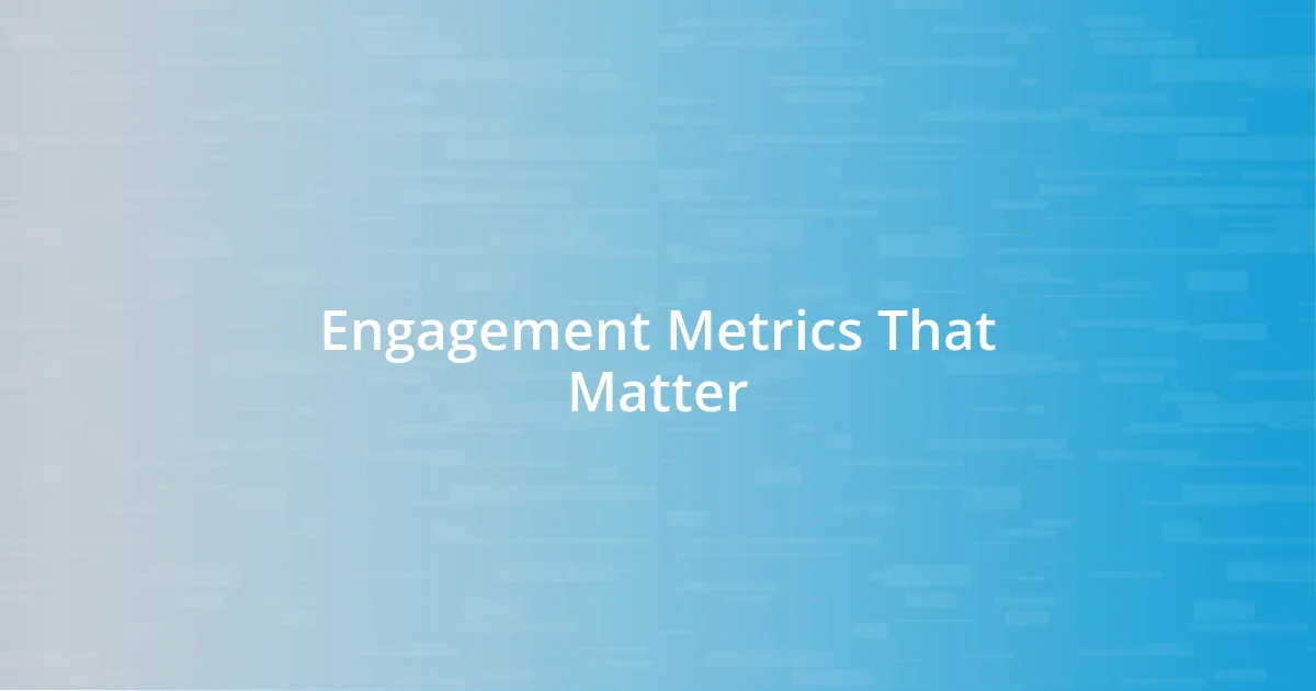 Engagement Metrics That Matter