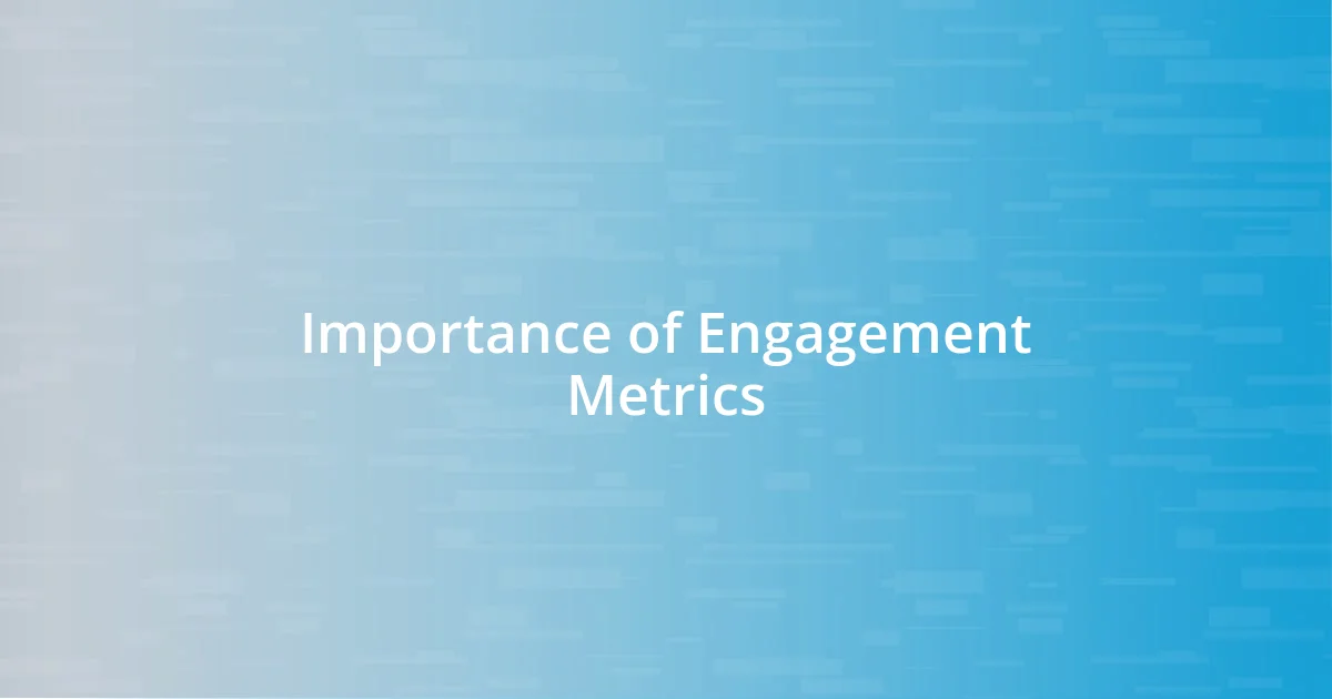 Importance of Engagement Metrics