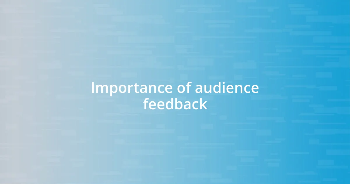 Importance of audience feedback