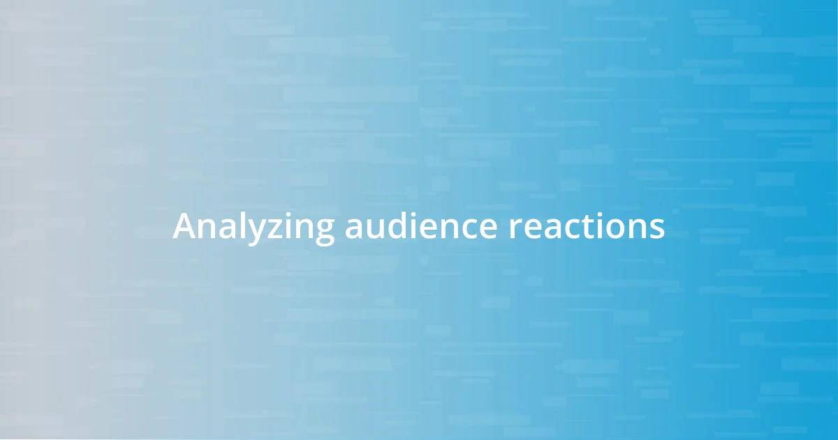 Analyzing audience reactions