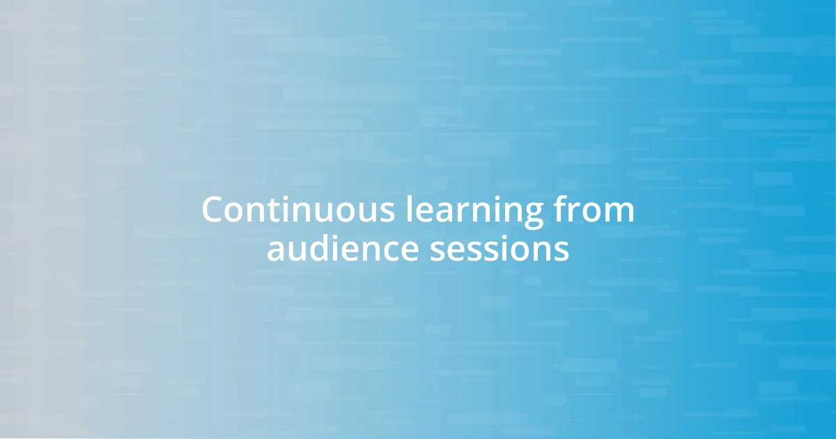 Continuous learning from audience sessions