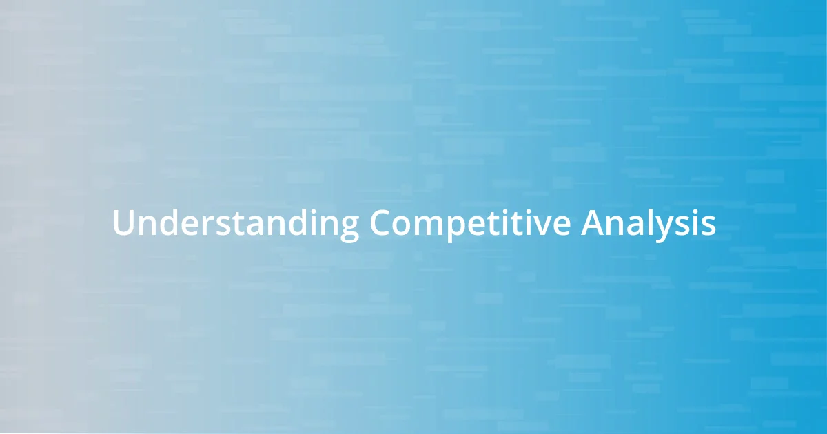 Understanding Competitive Analysis