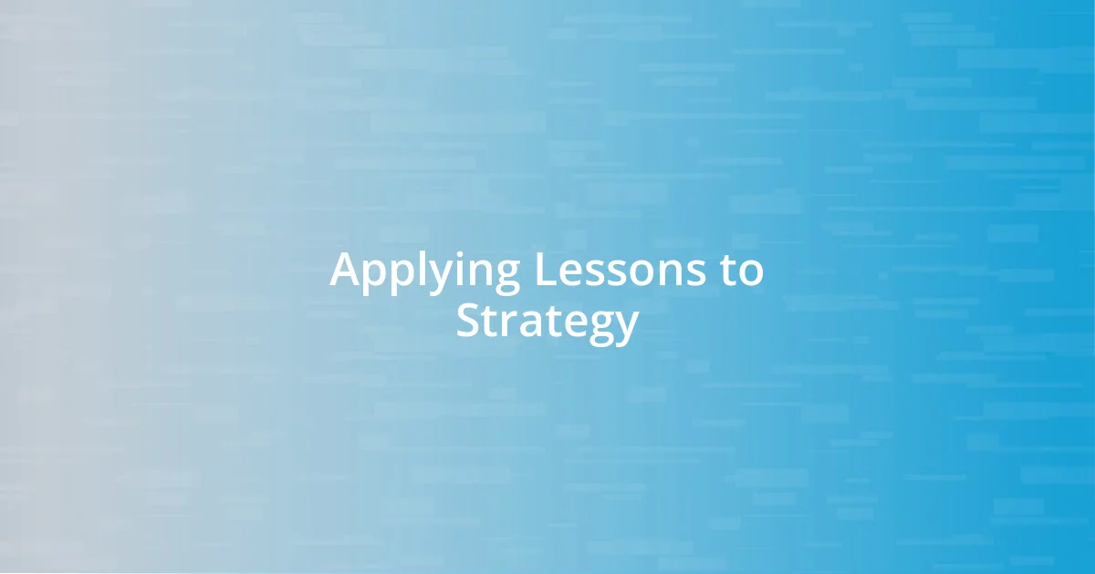 Applying Lessons to Strategy